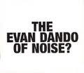The Evan Dando of noise?