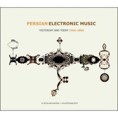 Persian Electronic Music: Yesterday and Today 1966-2006