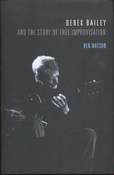 Derek Bailey and the story of free improvisation