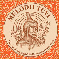 Melodii Tuvi: Throat Songs and Folk Tunes from Tuva