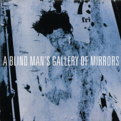 A Blind Man's Gallery Of Mirrors