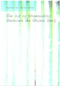 The act of observation becomes The object itself