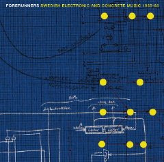 Forerunners - Swedish Electronic & Concrete Music 1955-65