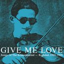 Give Me Love: Songs of the Brokenhearted: Baghdad, 1925-1929