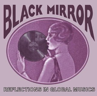 Black Mirror: Reflections in Global Musics (1918-1955)
