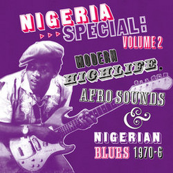 Nigeria Special Volume 2: Modern Highlife, Afro Sounds & Nigeria