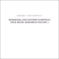 Rurokura and Eastern European folk music research volume 2