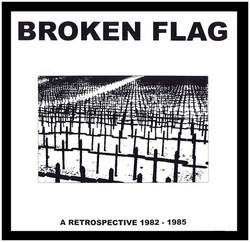 Broken Flag: A Retrospective 1982-85