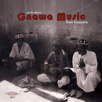 Eat The Dream: Gnawa Music From Essaouira
