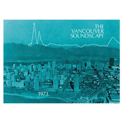 The Vancouver Soundscape 1973 - 1996