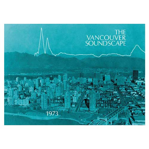 The Vancouver Soundscape 1973 - 1996