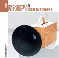 The Orchestra of futurist noise intoners