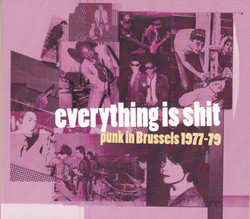Everything Is Shit. Punk In Brussels 1977-79