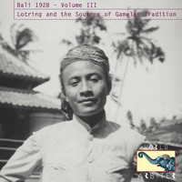 Bali 1928, Vol. III: Lotring and the Sources of Gamelan Traditio