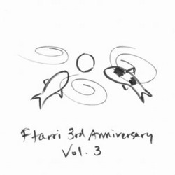Ftarri 3rd Anniversary Vol.3