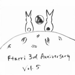 Ftarri 3rd Anniversary Vol.5
