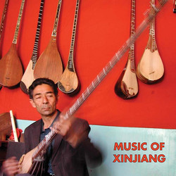 Music of Xinjiang: Kazakh and Uyghur Music of Central Asia