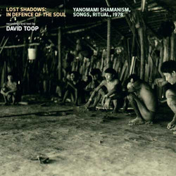 Lost Shadows: In Defence of the Soul - Yanomami Shamanism, Songs