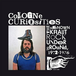 Cologne Curiosities:The Unknown Krautrock Underground, 1972-1976