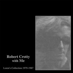 Robert Crotty With Me: Loren's Collection (1979-1987)