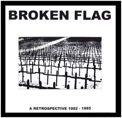 Broken Flag: A Retrospective 1982 - 1985