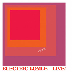 Electric Komle - Live!