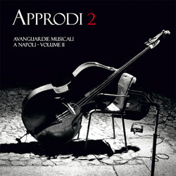 Approdi 2, Avanguardie Musicali a Napoli - Volume II