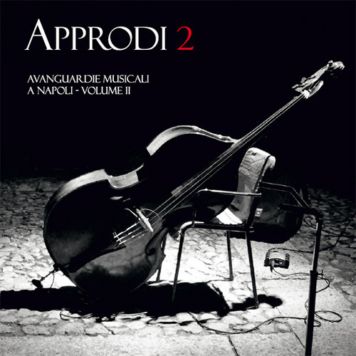 Approdi 2, Avanguardie Musicali a Napoli - Volume II