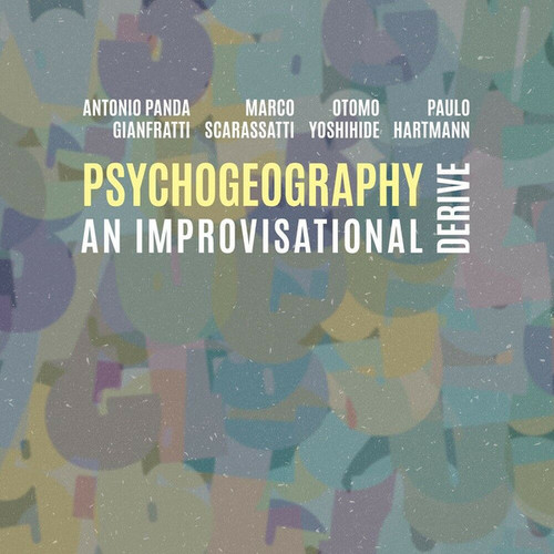 Psychogeography, An Improvisational Derive