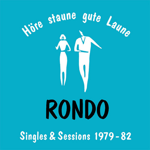 Höre - Staune - Gute Laune: Rondo Singles + Sessions 1979-82