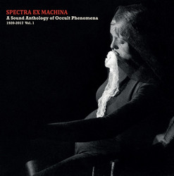 Spectra Ex Machina: A Sound Anthology of Occult Phenomena