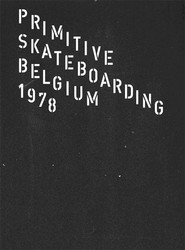 Primitive Skateboarding, Belgium 1978