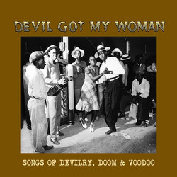Devil Got My Woman - Songs of Devilry, Doom & Voodoo (LP)