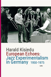 European Echoes: Jazz Experimentalism in Germany, 1950-1975