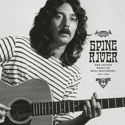 Spine River : The Guitar Music of Wall Matthews, 1967-1981 (LP)