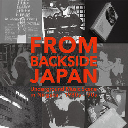 From Backside Japan: Underground Music Scene In Niigata 1980s-90s
