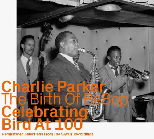 The Birth of BeBop - Celebrating Bird at 100 vol 2