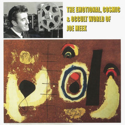 The Emotional, Cosmic & Occult World Of Joe Meek