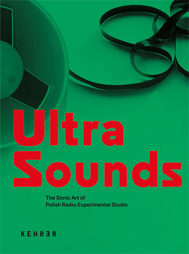 Ultra Sounds - The Sonic Art of Polish Radio Experimental Studio