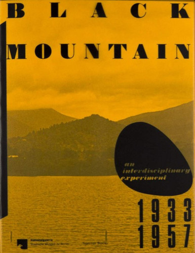 Black Mountain - An Interdisciplinary Experiment 1933 / 1957