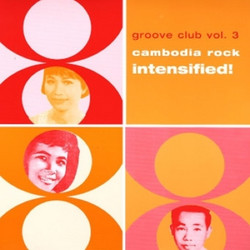 Groove Club Vol. 3: Cambodia Rock Intensified!