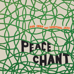 Peace Chant - Raw, Deep and Spiritual Jazz Vol​​.​​1