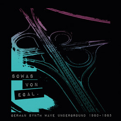 Sowas Von Egal: German Synth Wave Underground 1980-1985