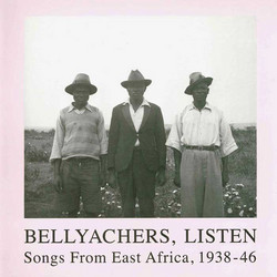 Bellyachers, Listen: Songs From East Africa, 1938-46 (2LP)