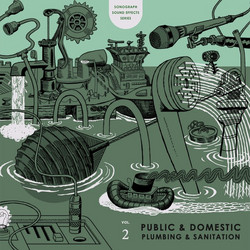 Sonograph Sound Effects Series Volume 2: Public and Domestic Plumbing and Sanitation (LP)