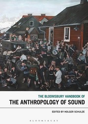 The Bloomsbury Handbook of the Anthropology of Sound