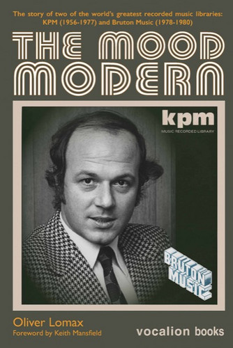 The Mood Modern: KPM 1956-1977 and Bruton Music 1978-1980 -