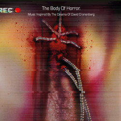 The Body Of Horror. Music Inspired By The Cinema Of David Cronenberg