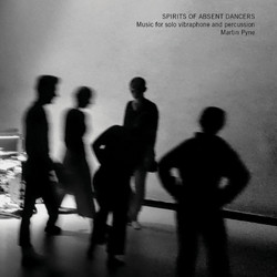 Spirits Of Absent Dancers - Music For Solo Vibraphone And Percussion