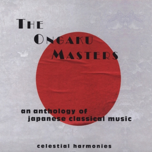 The Ongaku Masters: An Anthology of Japanese Classical Music